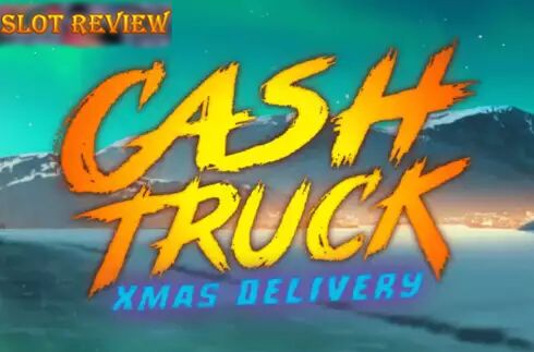 Cash Truck Xmas Delivery slot